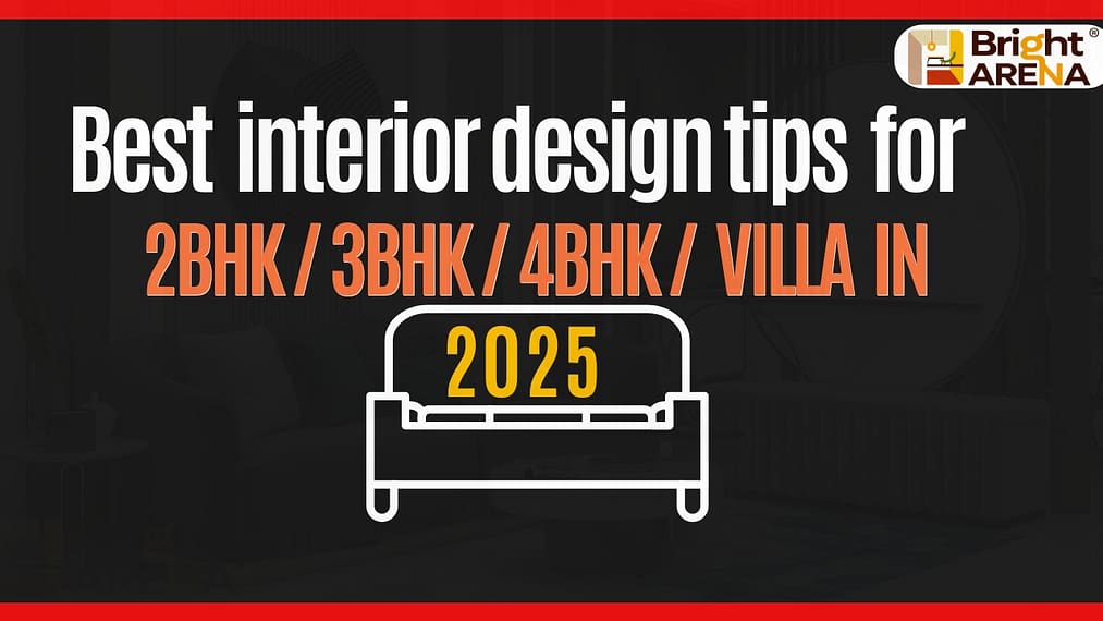 Best 2BHK / 3BHK / 4BHK Villa Interior Design Tips in 2025