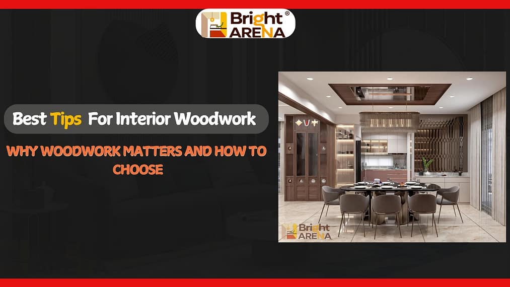 Modern interior woodwork tips by Bright Arena featuring a stylish dining and kitchen space with elegant wooden design elements.